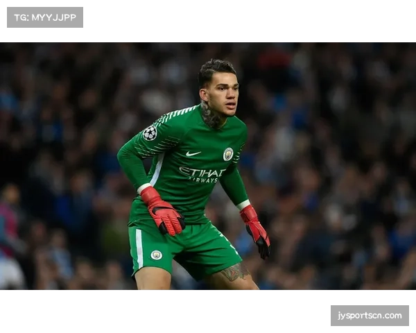 曼城门将埃德森创单赛季4次助攻纪录,革新守门员角色定义 曼城门将埃德森创单赛季4次助攻纪录,革新守门员角色定义